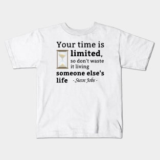 Your Time is Limited Steve Jobs Quotes Kids T-Shirt